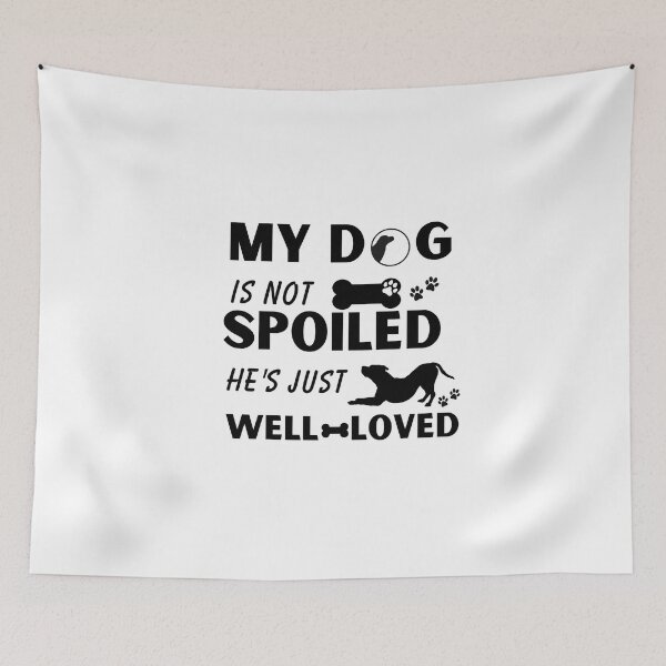 Item preview, My dog is not spoiled, he's just well-loved funny quote gift for dog lover  designed and sold by DesignisMine.