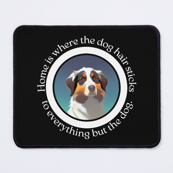 Item preview, Home Is Where the Dog Hair Sticks - Australian Shepherd Decor for Dog Lovers - Ai Generated Image designed and sold by Mechanical-Artt.