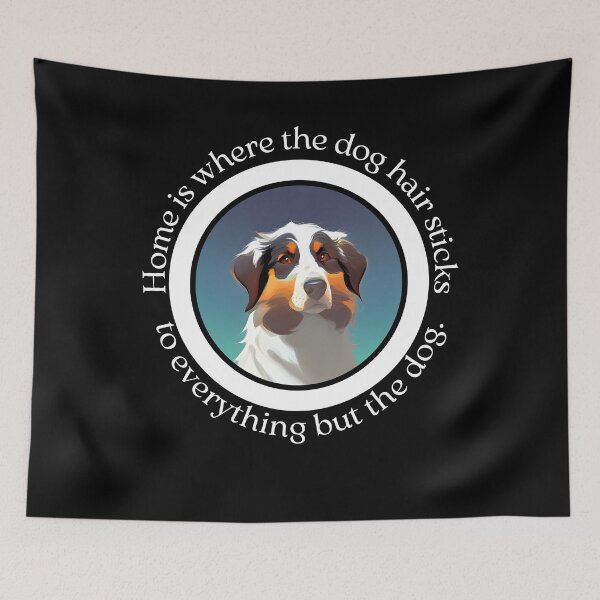 Item preview, Home Is Where the Dog Hair Sticks - Australian Shepherd Decor for Dog Lovers - Ai Generated Image designed and sold by Mechanical-Artt.