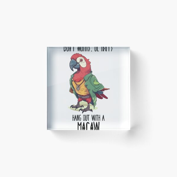 Item preview, Don't worry, be happy, hang out with a macaw designed and sold by TomDarche.