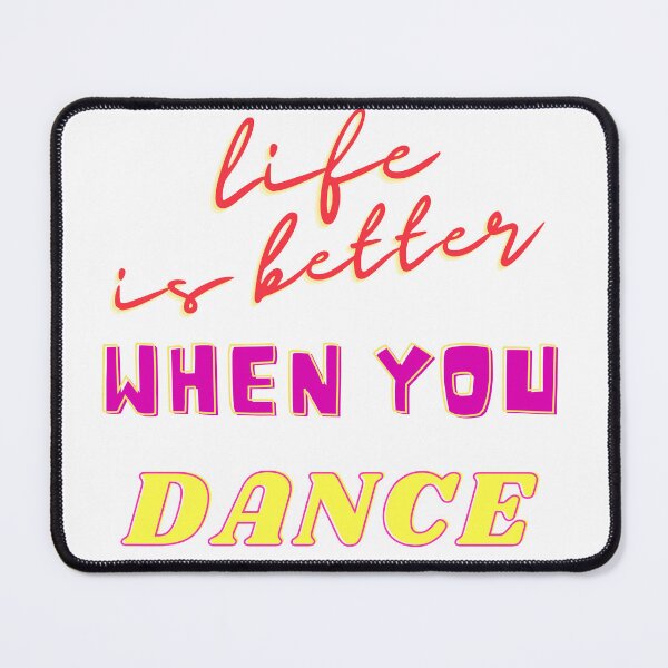 Item preview, LIFE IS BETTER WHEN YOU DANCE designed and sold by rogerbaby11.