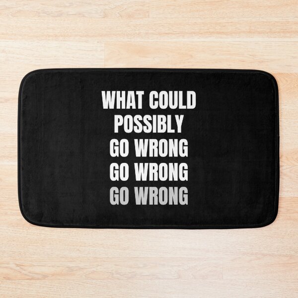 Item preview, What Could Possibly Go Wrong  designed and sold by FunnyFactDesign.