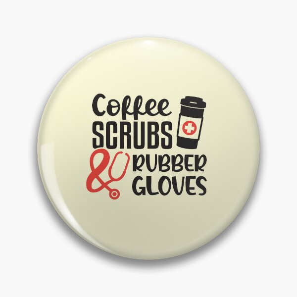 Item preview, coffee scrubs and rubber gloves medical nurse quote - coffee lovers designed and sold by MOK Art.