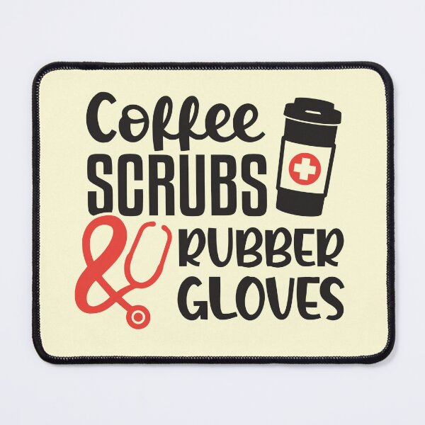 Item preview, coffee scrubs and rubber gloves medical nurse quote - coffee lovers designed and sold by MOK Art.