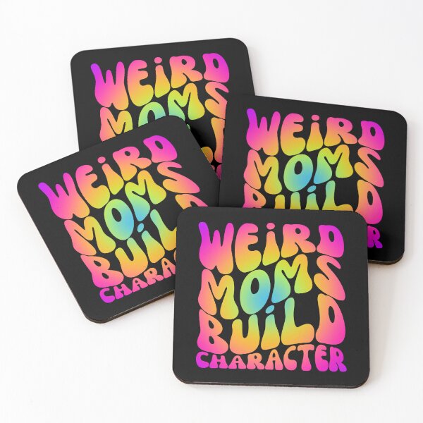 Item preview, Weird Moms Build Character - Happy Mother's Day, I Love My Mom designed and sold by Sun Sand & Sea Art.