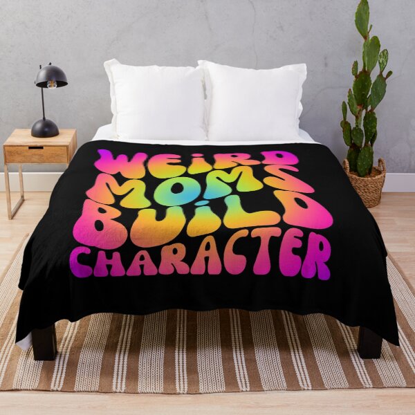 Item preview, Weird Moms Build Character - Happy Mother's Day, I Love My Mom designed and sold by Sun Sand & Sea Art.