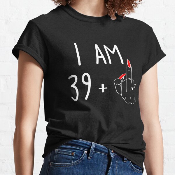 T shirts humour Femme Étiqueté T-shirt Citation Anniversaire 40