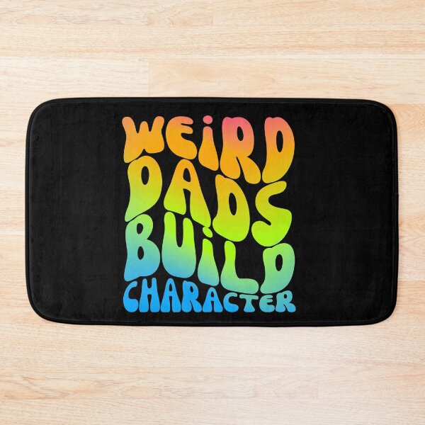 Item preview, Weird Dads Build Character - Happy Father's Day, I Love My Dad designed and sold by Sun Sand & Sea Art.
