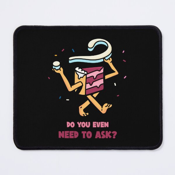 Item preview, Cake, Do You Even Need To Ask? designed and sold by InfiniteeShop.