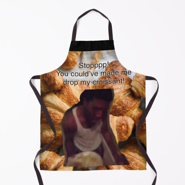 Item preview, Stop you could've made me drop my croissant! meme designed and sold by Thehuskysshop.