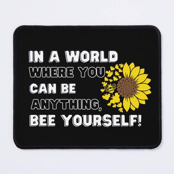 Item preview, In a world where you can be anything, bee yourself. designed and sold by Yazztees.
