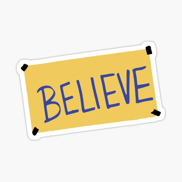 B E L I E V E Sticker