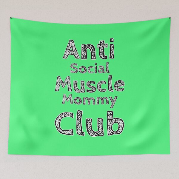 Item preview, Anti Social Muscle Mommy Club designed and sold by RendoRed.
