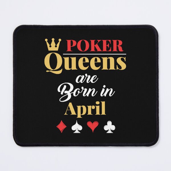 Item preview, Poker Queens Are Born In April Poker Player Birthday  designed and sold by jaygo.