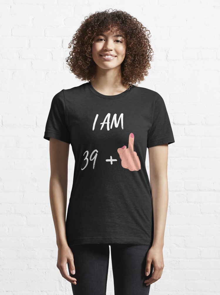 ULTRABASIC Women's Funny T-Shirt I am 39 Plus Middle Finger - Joke 40th  Birthday Shirt Small / Black