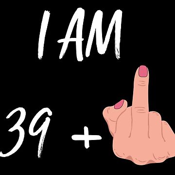 ULTRABASIC Women's Funny T-Shirt I am 39 Plus Middle Finger - Joke 40th  Birthday Shirt Small / Black