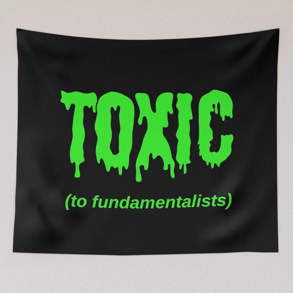 Item preview, TOXIC (to fundamentalists) designed and sold by Jeeb-Arts.