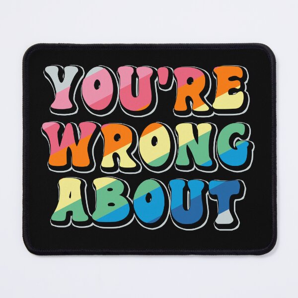 Item preview, You're Wrong About designed and sold by Luan Huynh.
