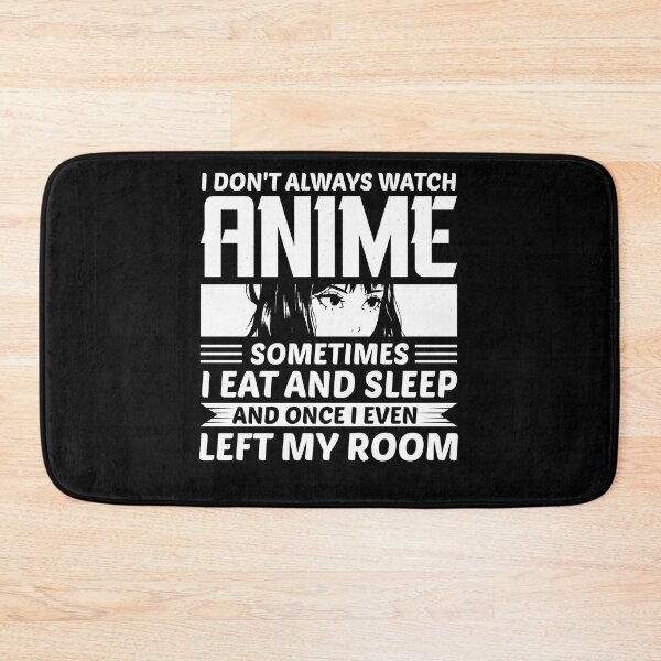 Item preview, I Don't Always Watch Anime designed and sold by eajob.