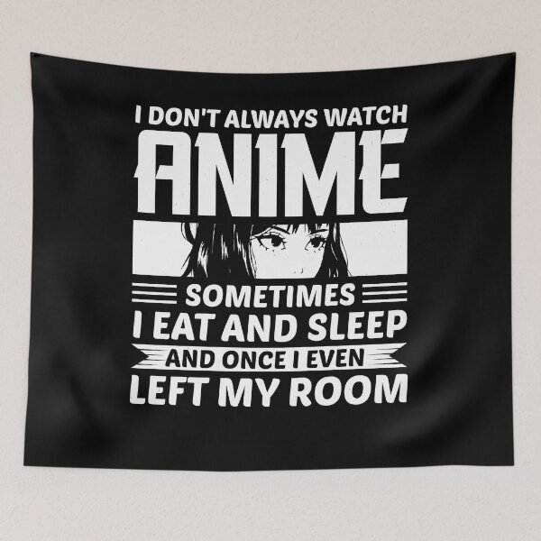 Item preview, I Don't Always Watch Anime designed and sold by eajob.