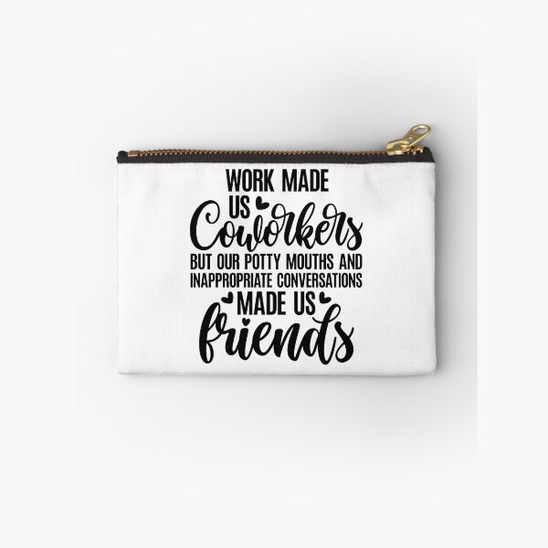 Item preview, Work Made Us Coworkers / Colleagues But Our Potty Mouths And Inappropriate Conversations Made Us Friends designed and sold by CozyGraphicShop.