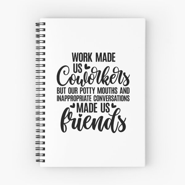 Item preview, Work Made Us Coworkers / Colleagues But Our Potty Mouths And Inappropriate Conversations Made Us Friends designed and sold by CozyGraphicShop.