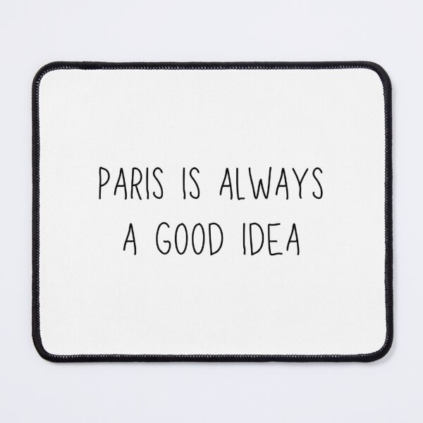 Item preview, PARIS IS ALWAYS A GOOD IDEA designed and sold by ThePinkProject.