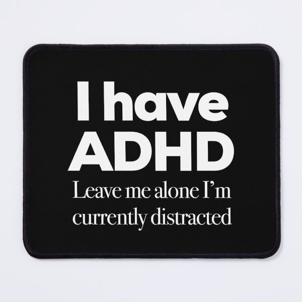Item preview, Funny ADHD QUOTE - I I have ADHD Leave me alone I’m currently distracted - Attention Deficit HyperActive Disorder | Neurodiversity | Neurodivergent | Neurodivergent designed and sold by MJDezigns.