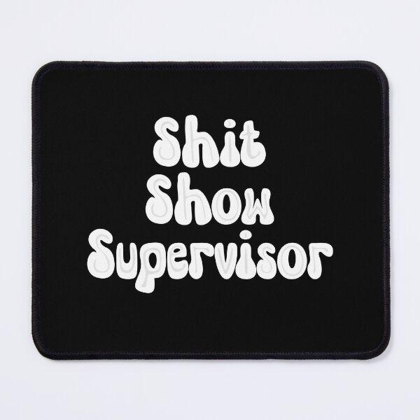 Item preview, Shit Show Supervisor designed and sold by romenticit.