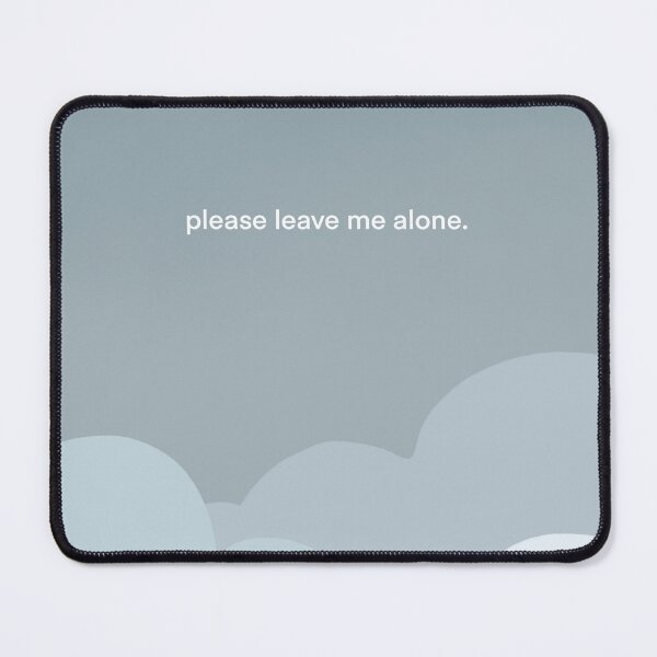 Item preview, please leave me alone. designed and sold by kidpickarus.