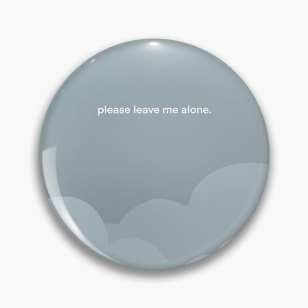 Item preview, please leave me alone. designed and sold by kidpickarus.