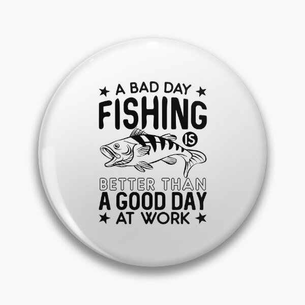 Item preview, A bad day fishing is better than good day at work designed and sold by IKRAM-CREATIONS.