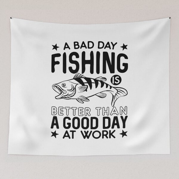 Item preview, A bad day fishing is better than good day at work designed and sold by IKRAM-CREATIONS.