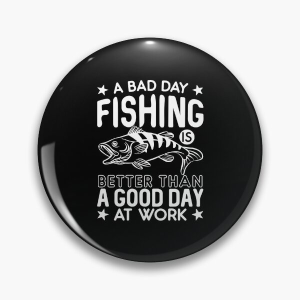 Item preview, A bad day fishing is better than good day at work designed and sold by IKRAM-CREATIONS.