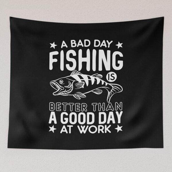 Item preview, A bad day fishing is better than good day at work designed and sold by IKRAM-CREATIONS.