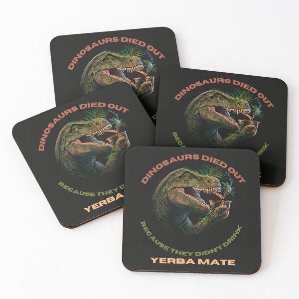 Item preview, Dinosaurs Died Out Because Didn't  Drink Yerba Mate designed and sold by netdota.