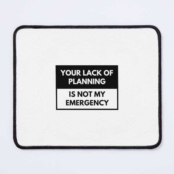 Item preview, Your lack of planning is not my emergency - Electrician designed and sold by Vaishnavi Deo.