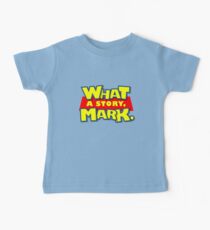 What a story, Mark. Baby T-Shirt