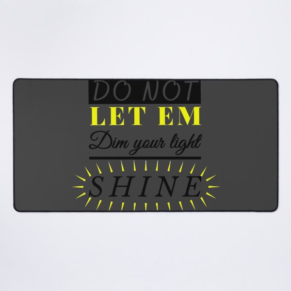 Item preview, Dont Let Em Dim Your Light. SHINE designed and sold by ThreadsByCampion.