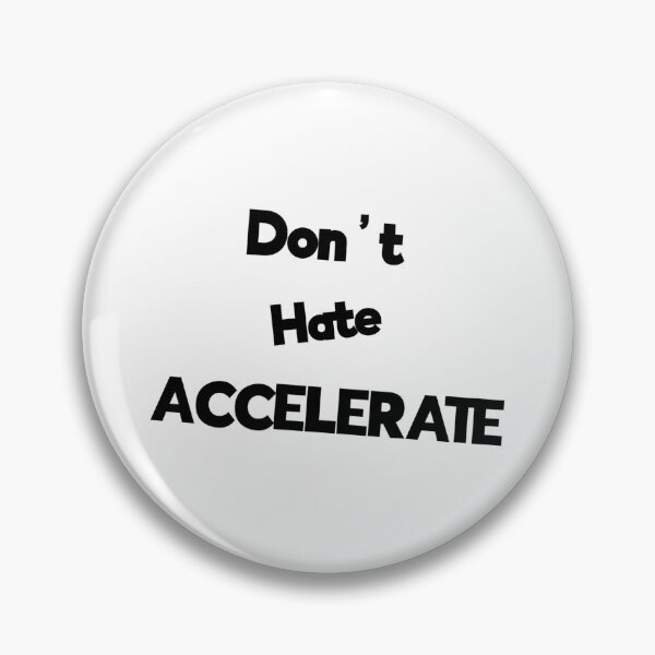 Item preview, Don't Hate Accelerate designed and sold by Rob Wilson.