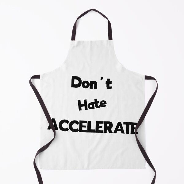 Item preview, Don't Hate Accelerate designed and sold by Rob Wilson.