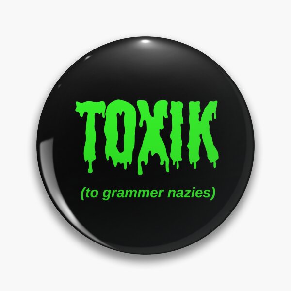 Item preview, TOXIK (to grammer nazies) designed and sold by Jeeb-Arts.