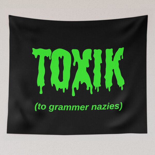 Item preview, TOXIK (to grammer nazies) designed and sold by Jeeb-Arts.