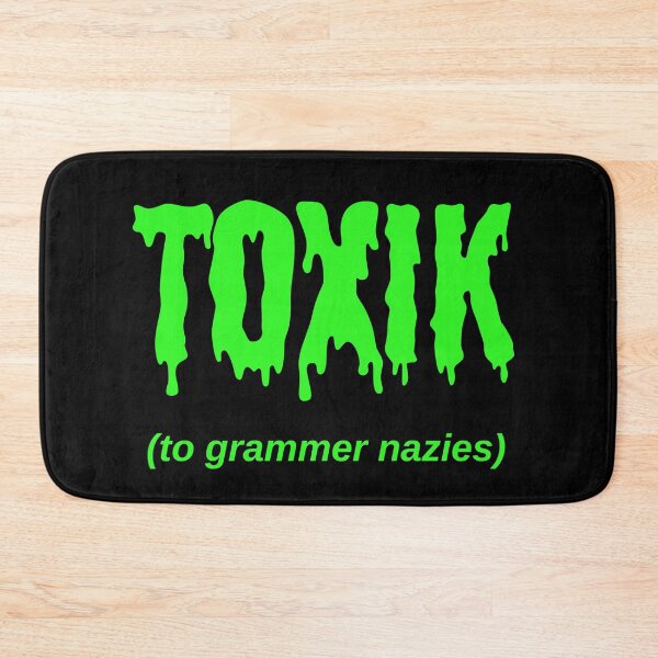 Item preview, TOXIK (to grammer nazies) designed and sold by Jeeb-Arts.