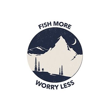 Fish More Worry Less Fisherman Fishing Essential T-Shirt | Redbubble