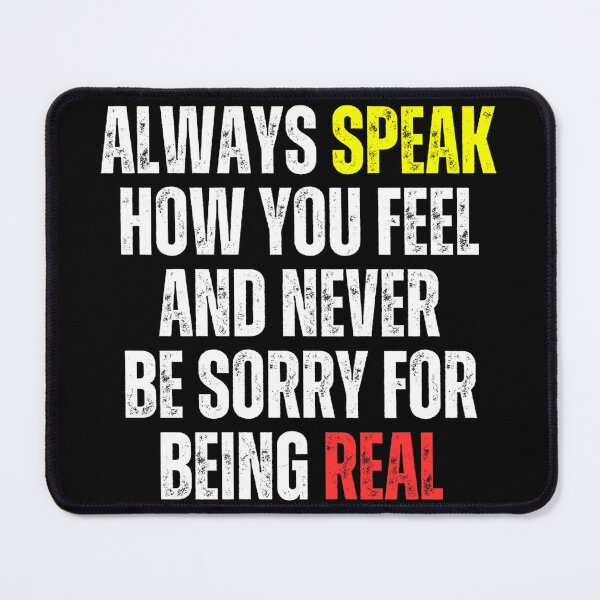 Item preview, Motivational - Always Speak how you feel and never be sorry for being real designed and sold by Zeng-Graphics.