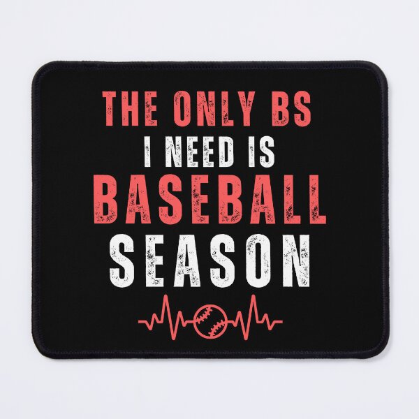Item preview, The Only BS I Need is Baseball Season designed and sold by Matjermoon.