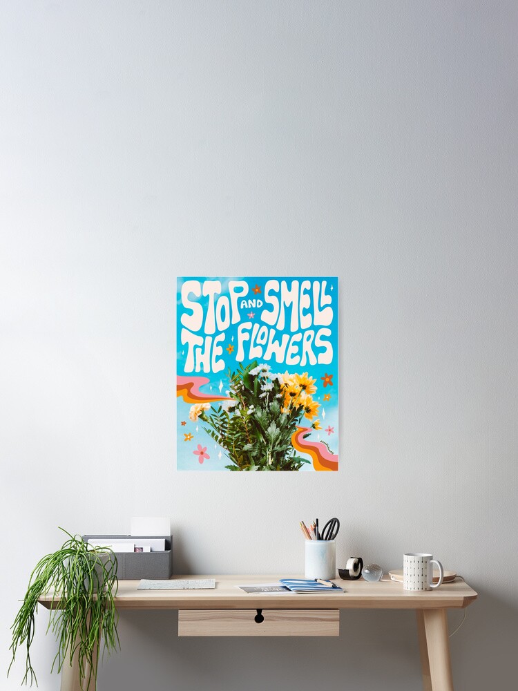Stop and Smell the Flowers