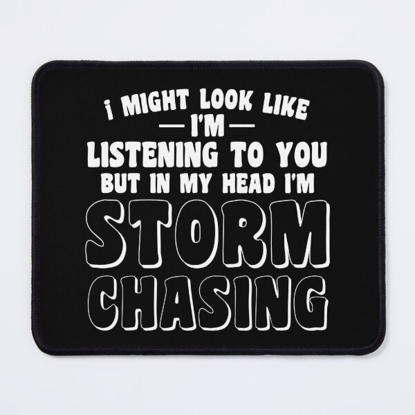Item preview, Funny weatherman saying I might look like I’m listening to you but in my head I’m storm chasing shirt  designed and sold by cizito.