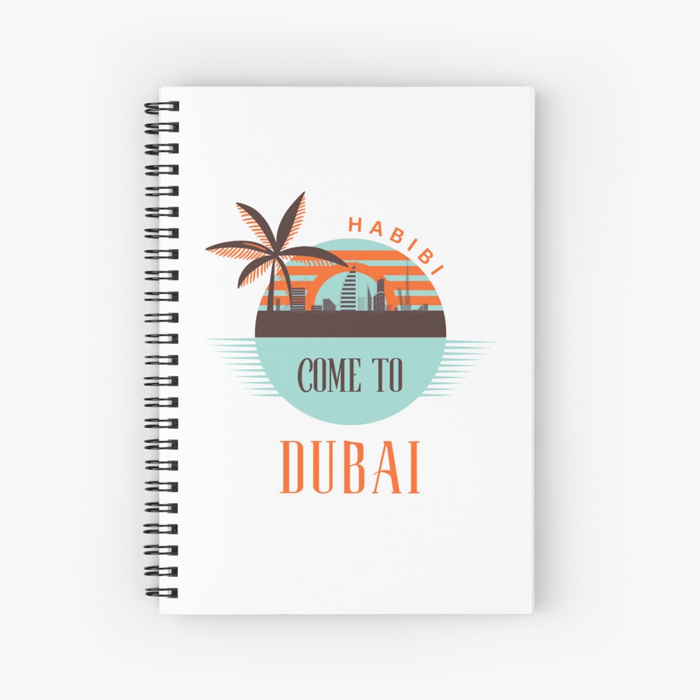 "Dubai Habibi Come to Dubai" Spiral Notebook for Sale by tkel1